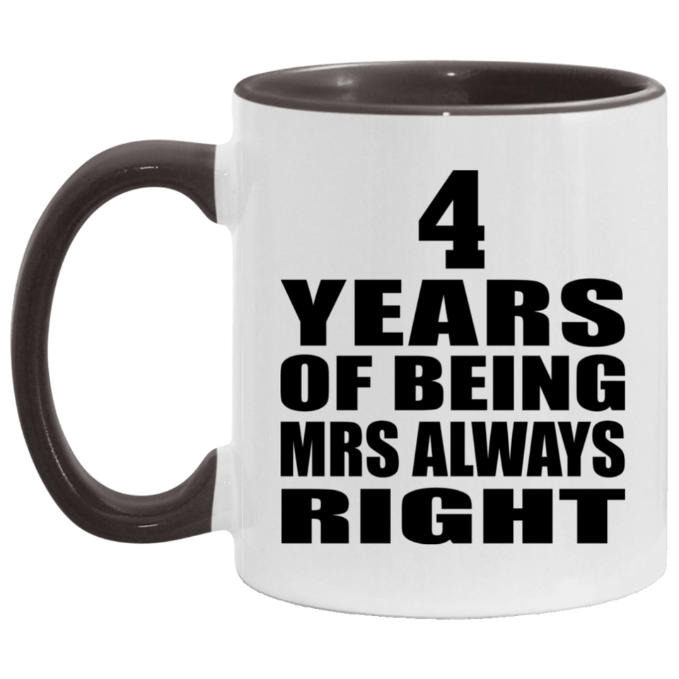 4th Anniversary 4 Years of Being Mrs Always Right - 11oz Accent Mug Black