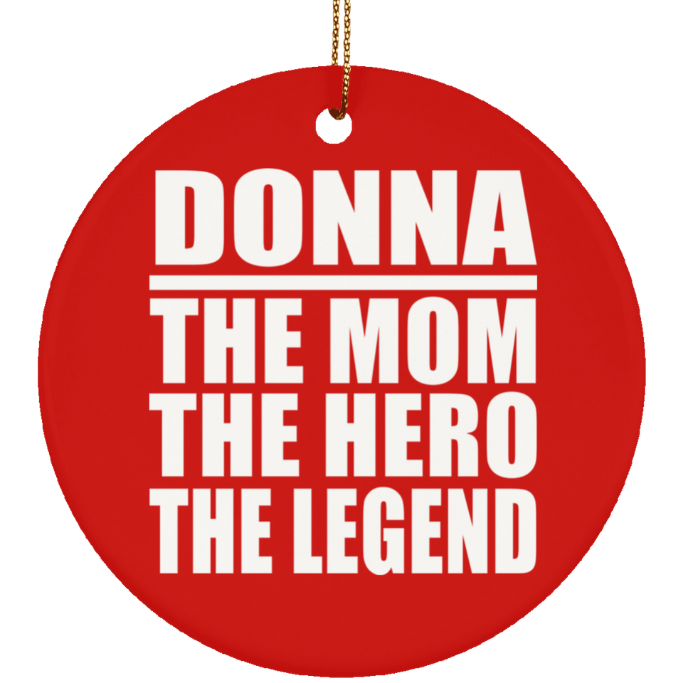 Donna The Mom The Hero The Legend - Circle Ornament
