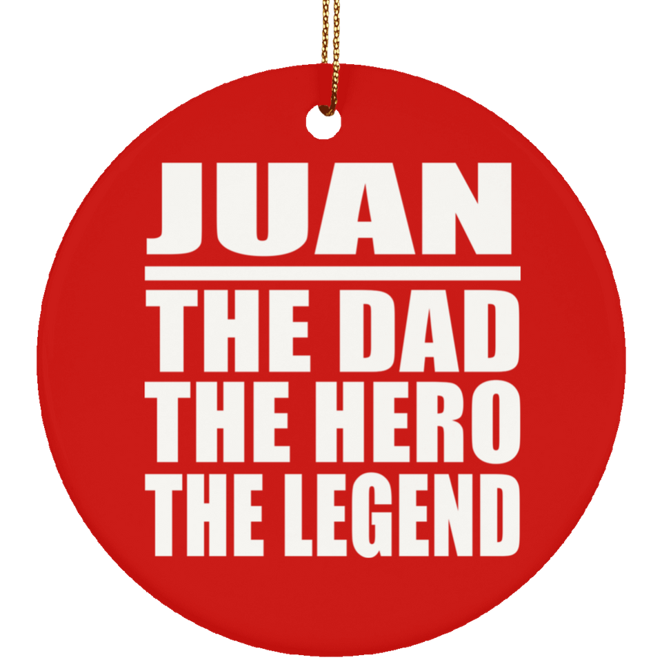 Juan The Dad The Hero The Legend - Circle Ornament