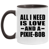All I Need Is Love And A Pixie-Bob - 11oz Accent Mug Black