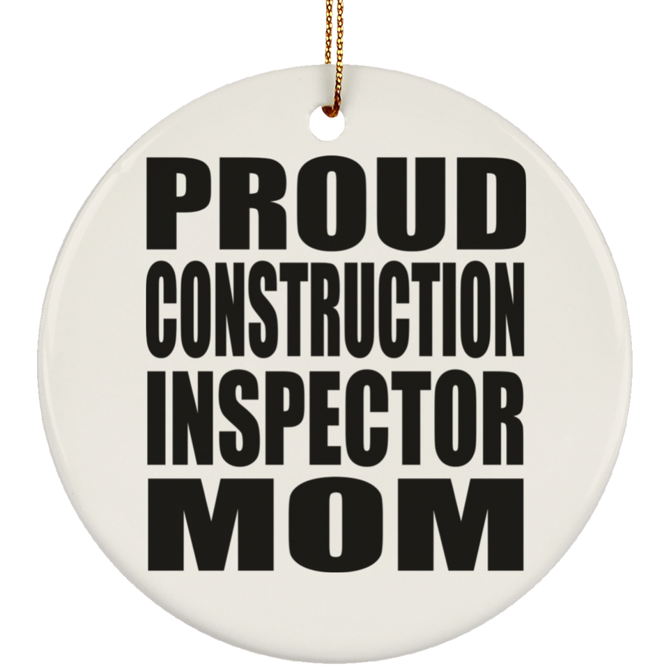 Proud Construction Inspector Mom - Circle Ornament