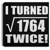 84th Birthday I Turned Square Root of 1764 Twice - Canvas Square