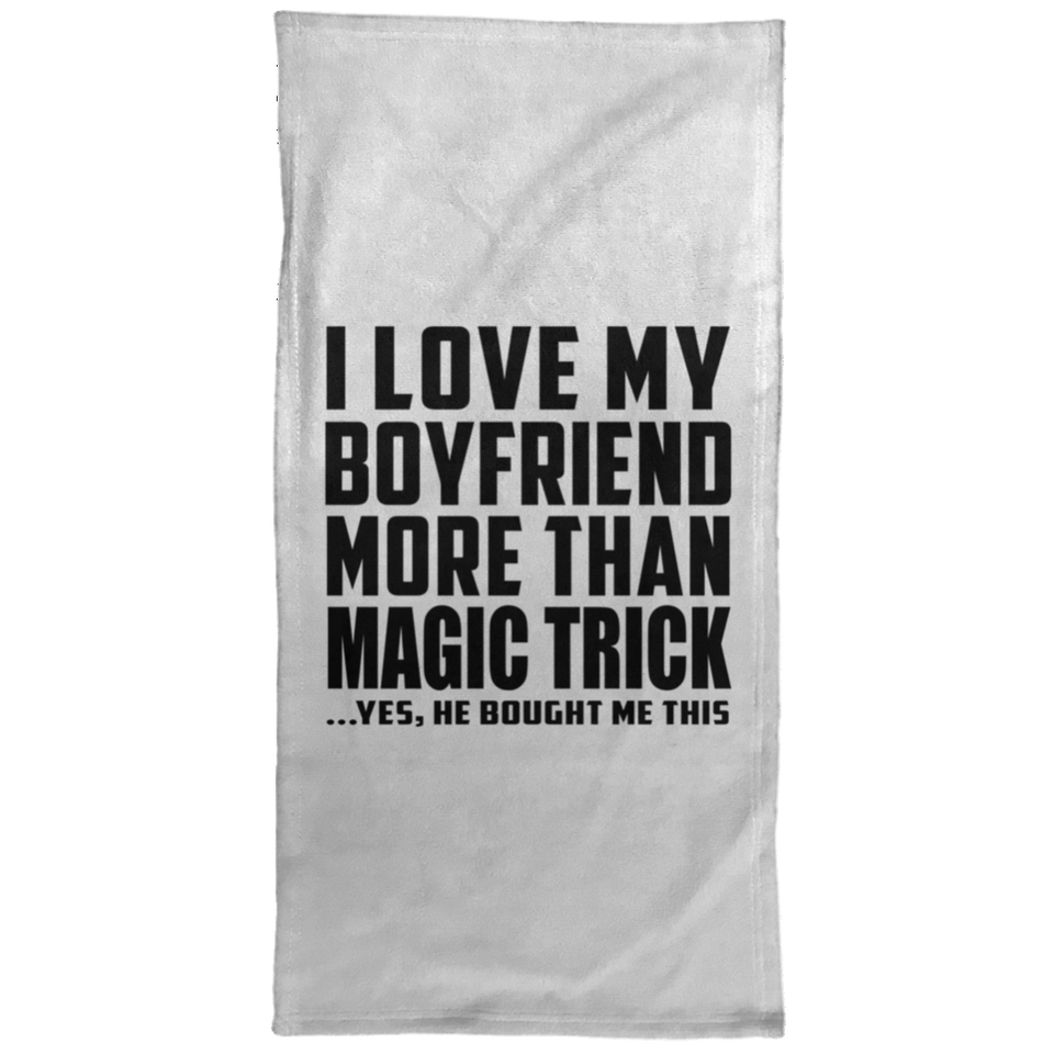 I Love My Boyfriend More Than Magic Trick - Hand Towel
