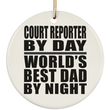 Court Reporter By Day World's Best Dad By Night - Circle Ornament