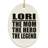 Lori The Mom The Hero The Legend - Oval Ornament