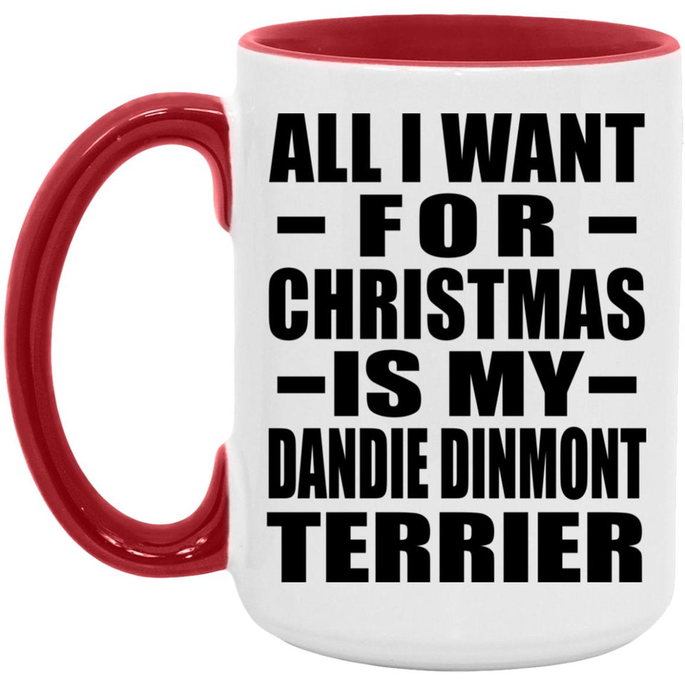 All I Want For Christmas Is My Dandie Dinmont Terrier - 15oz Accent Mug Red