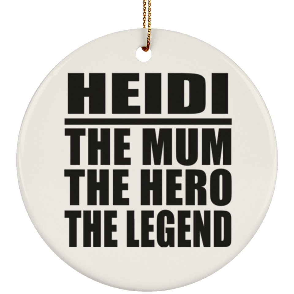Heidi The Mum The Hero The Legend - Circle Ornament