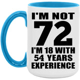 72nd Birthday I'm Not 72 I'm 18 With 54 Years Experience - 15oz Accent Mug Blue