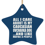 All I Care About Is My Caucasian Ovcharka Dog - Star Ornament
