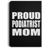 Proud Podiatrist Mom - Canvas Portrait
