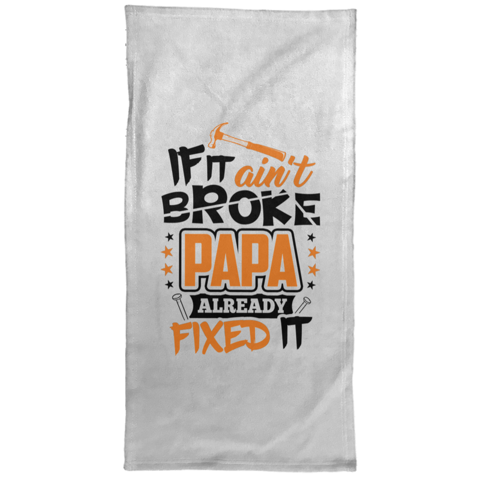 If It Ain't Broke, PAPA Already Fixed It - Hand Towel