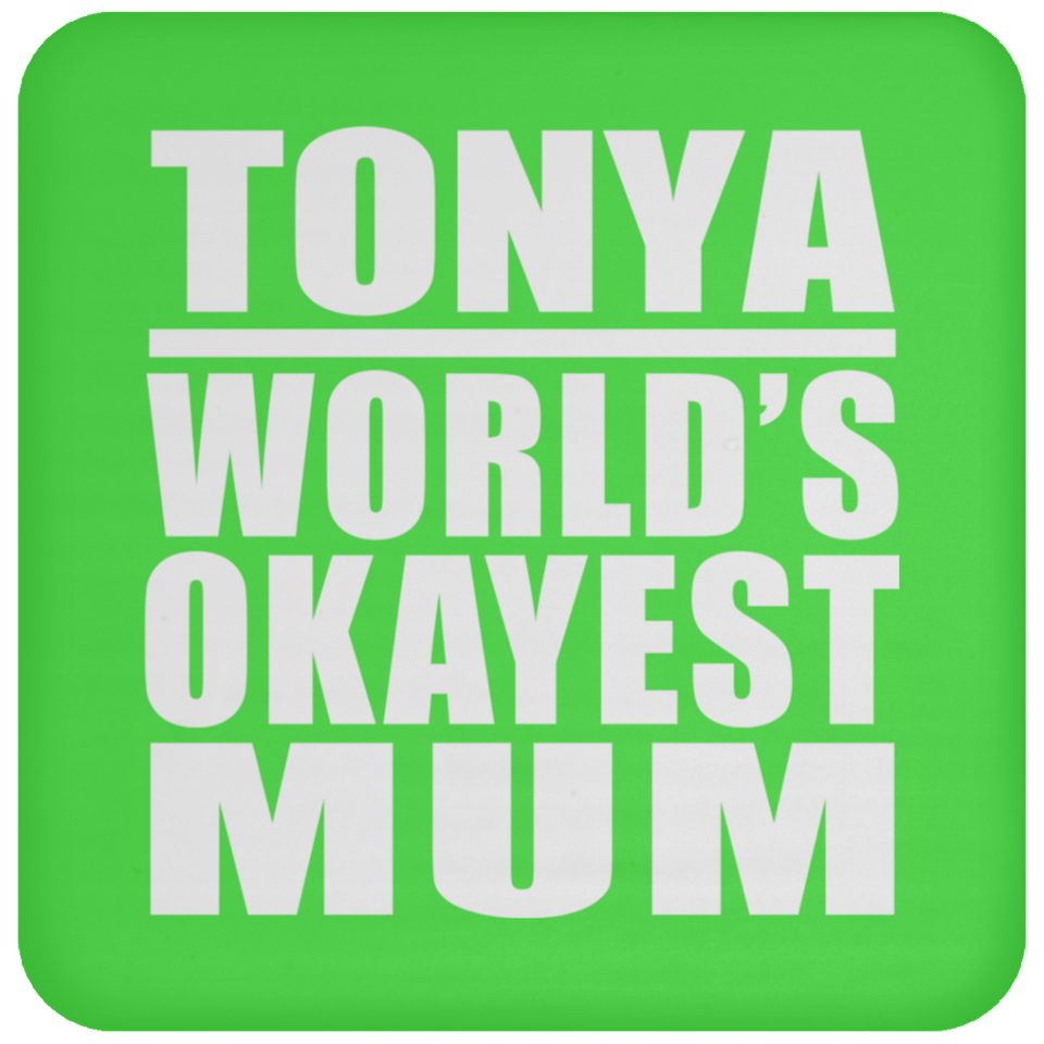 Tonya World's Okayest Mum - Drink Coaster