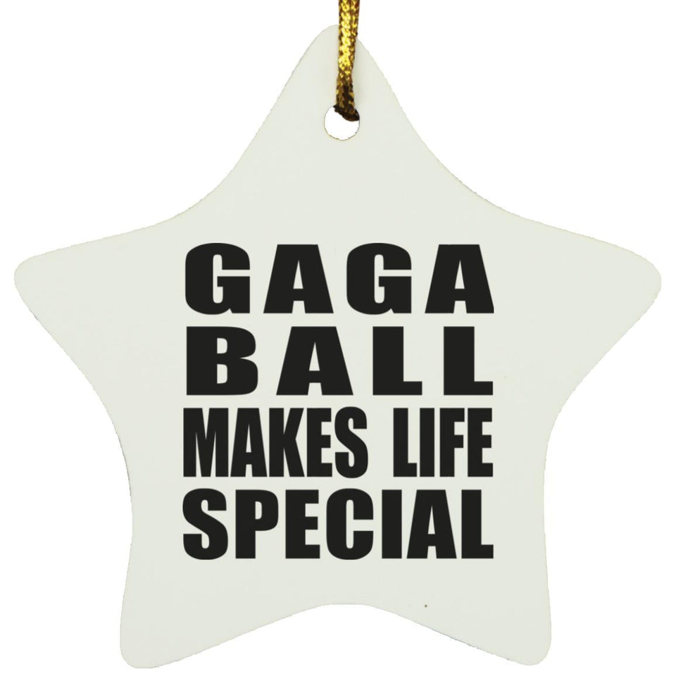 Gaga Ball Makes Life Special - Star Ornament