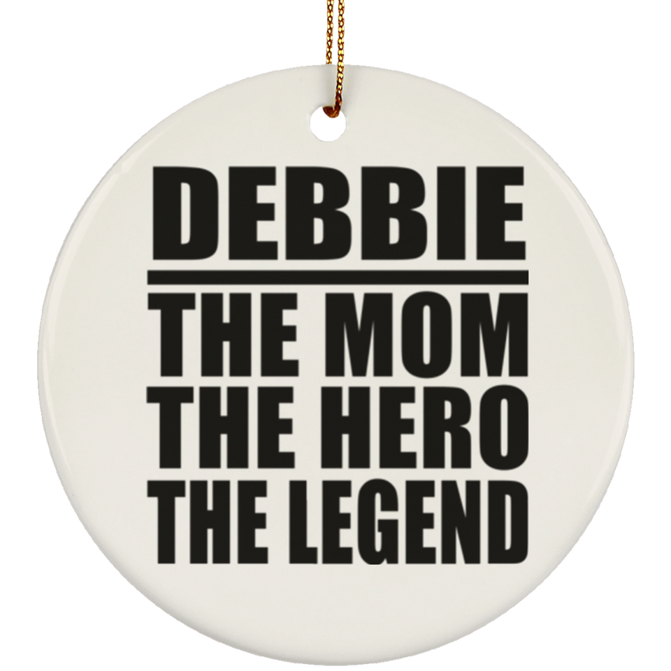 Debbie The Mom The Hero The Legend - Circle Ornament