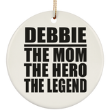Debbie The Mom The Hero The Legend - Circle Ornament