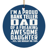 Proud Bank Teller Dad Of Awesome Daughter - Circle Ornament