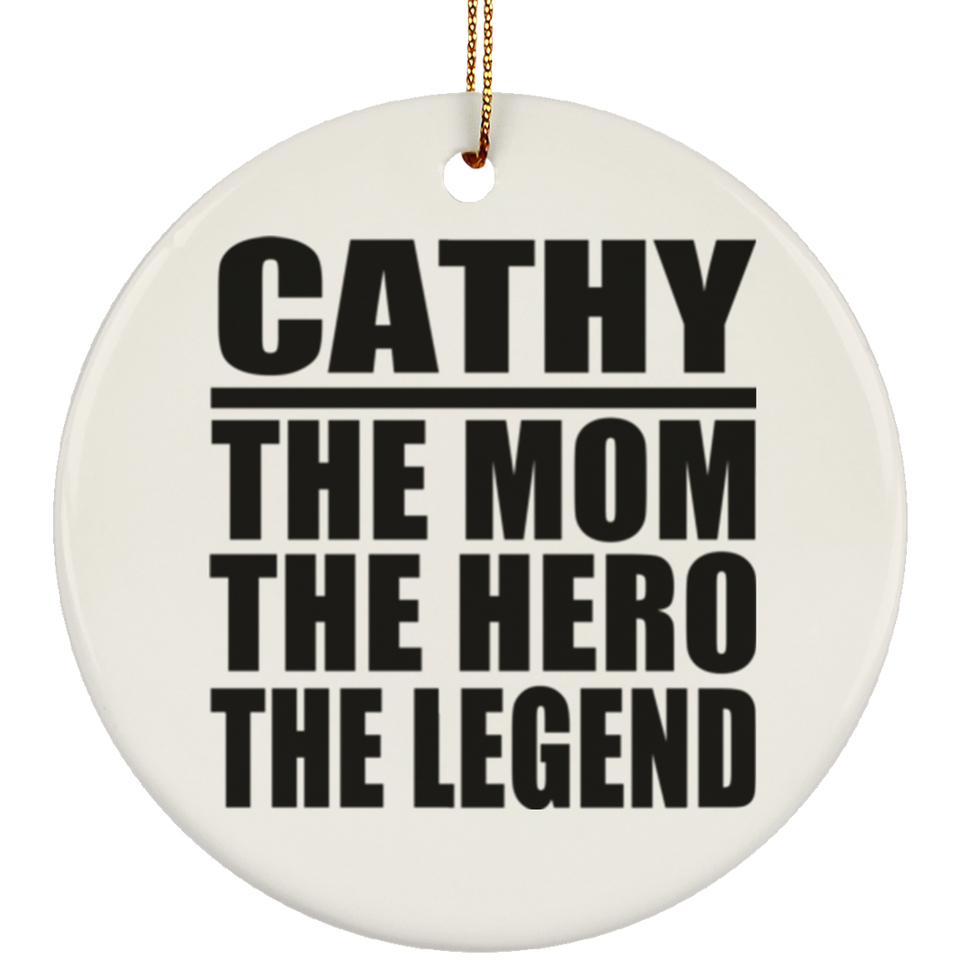 Cathy The Mom The Hero The Legend - Circle Ornament