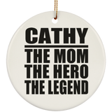 Cathy The Mom The Hero The Legend - Circle Ornament