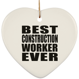 Best Construction Worker Ever - Heart Ornament