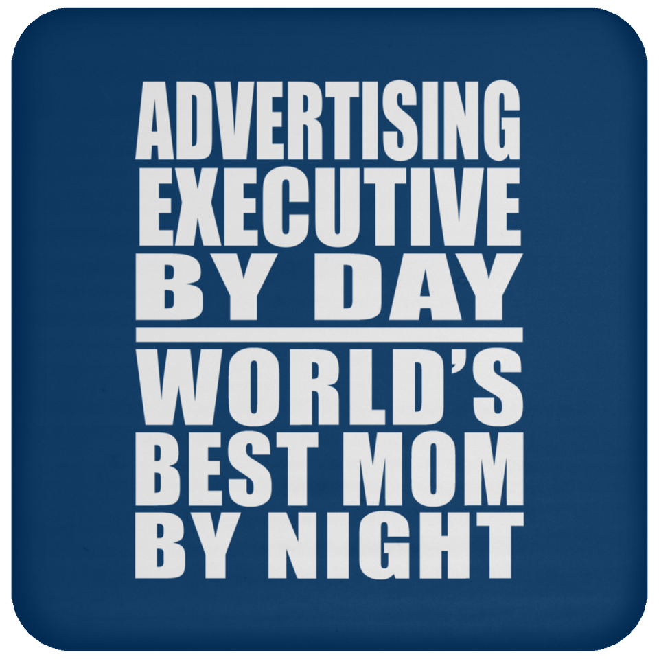 Advertising Executive By Day World's Best Mom By Night - Drink Coaster