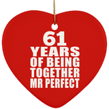 61st Anniversary 61 Years Of Being Mr Perfect - Heart Ornament