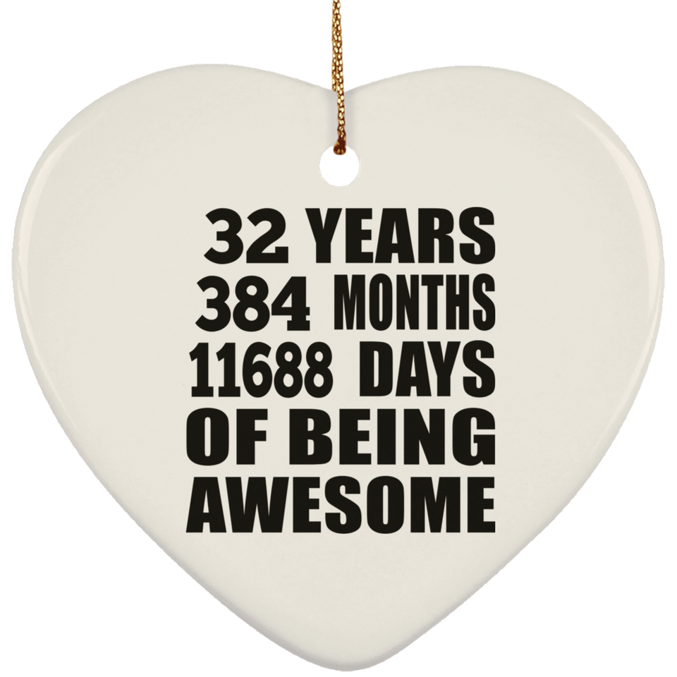 32nd Birthday 32 Years 384 Months 11688 Days Of Awesome - Heart Ornament