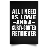All I Need Is Love And A Curly-Coated Retriever - Poster Portrait