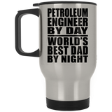 Petroleum Engineer By Day World's Best Dad By Night - Silver Travel Mug