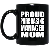 Proud Purchasing Manager Mom - 11oz Coffee Mug Black