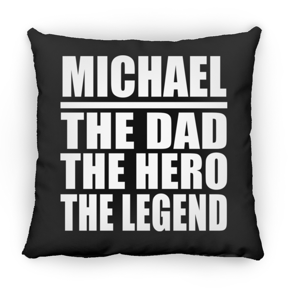 Michael The Dad The Hero The Legend - Throw Pillow Black