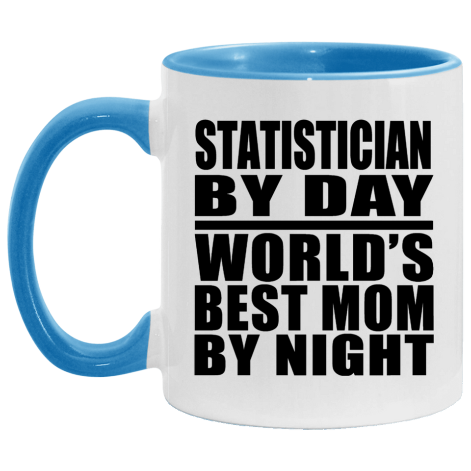 Statistician By Day World's Best Mom By Night - 11oz Accent Mug Blue