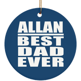 Allan Best Dad Ever - Circle Ornament