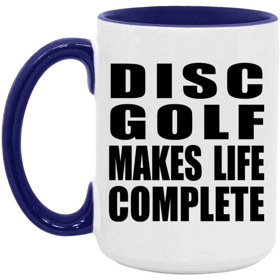 Disc Golf Makes Life Complete - 15oz Accent Mug Purple