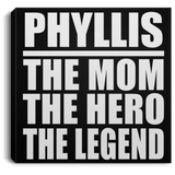Phyllis The Mom The Hero The Legend - Canvas Square