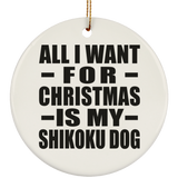 All I Want For Christmas Is My Shikoku Dog - Circle Ornament