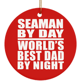 Seaman By Day World's Best Dad By Night - Circle Ornament