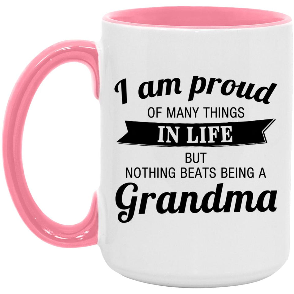 Proud of Many Things In Life, Nothing Beats Being a Grandma - 15oz Accent Mug Pink