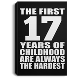 17th Birthday First 17 Years of Childhood Are The Hardest - Canvas Portrait