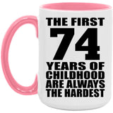 74th Birthday First 74 Years of Childhood Are The Hardest - 15oz Accent Mug Pink