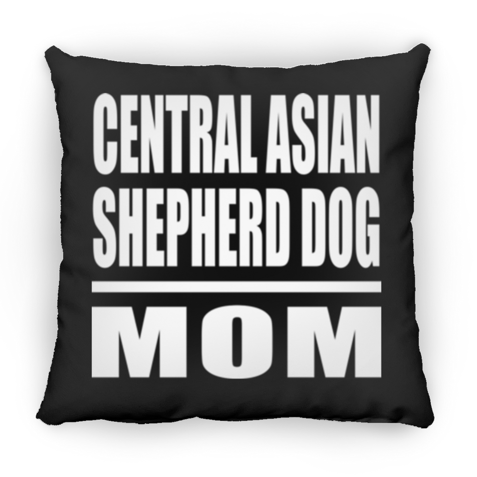 Central Asian Shepherd Dog Mom - Throw Pillow Black