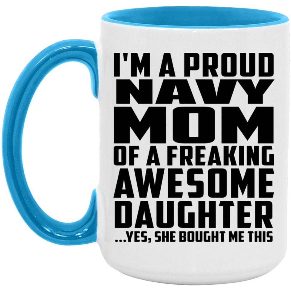 Proud Navy Mom Of Awesome Daughter - 15oz Accent Mug Blue