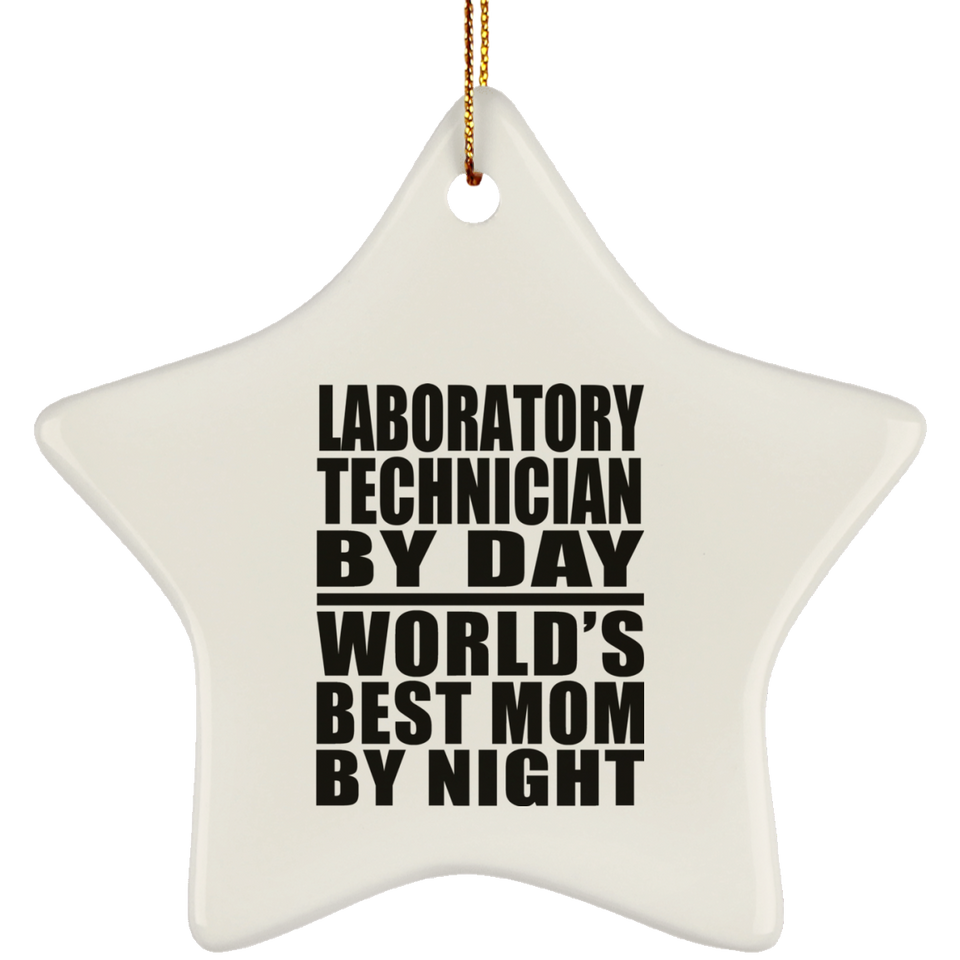 Laboratory Technician By Day World's Best Mom By Night - Star Ornament