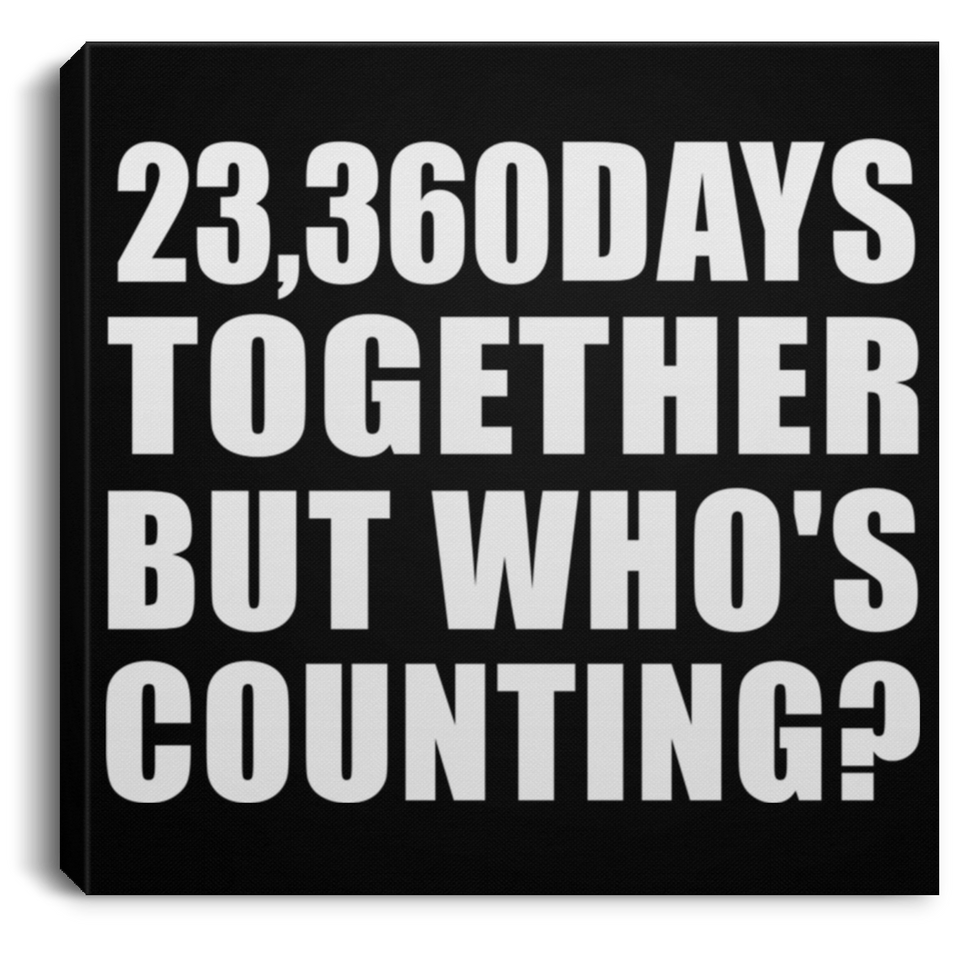 64th Anniversary 23,360 Days Together But Who's Counting - Canvas Square