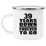 39th Anniversary 39 Years Down Forever to Go - 12oz Camping Mug