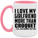 I Love My Girlfriend More Than Croquet - 15oz Accent Mug Pink