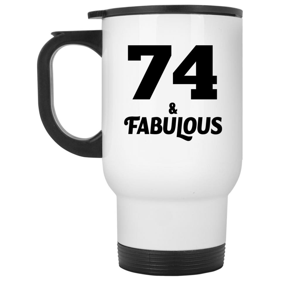 74th Birthday 74 & Fabulous - White Travel Mug