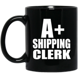 A+ Shipping Clerk - 11oz Coffee Mug Black