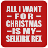 All I Want For Christmas Is My Selkirk Rex - Coaster