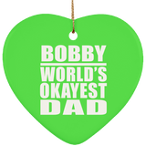 Bobby World's Okayest Dad - Heart Ornament