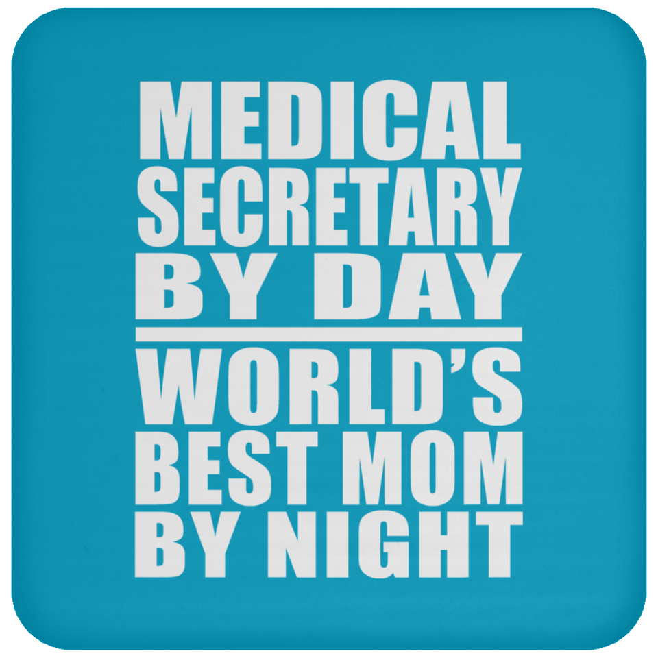Medical Secretary By Day World's Best Mom By Night - Drink Coaster